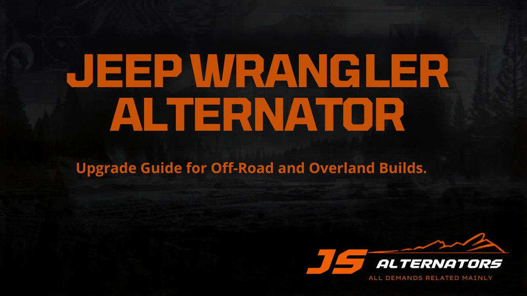 Jeep Wrangler Alternator Upgrade Guide for Off-Road and Overland Builds