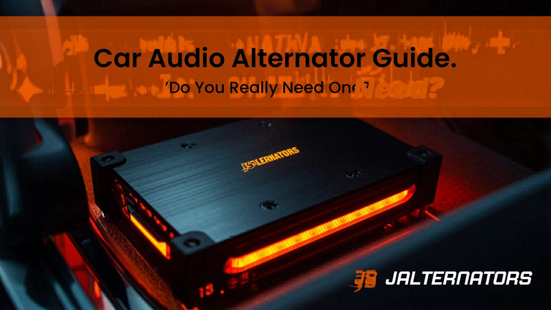Car Audio Alternator Upgrade Guide Do You Really Need One
