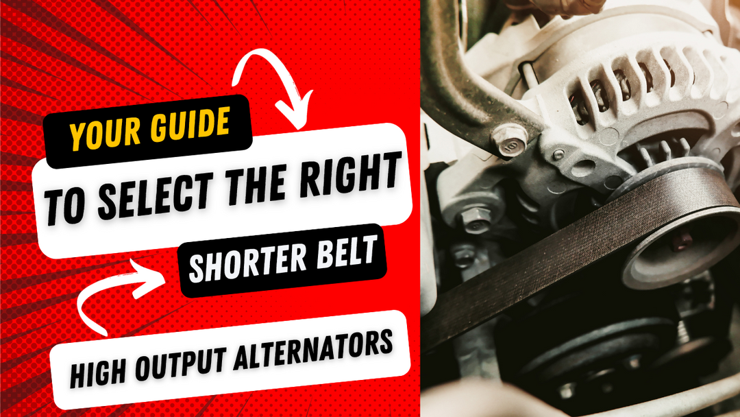 Finding the Perfect Fit: Your Guide to Selecting the Right Shorter Belt for Your High Output Alternator