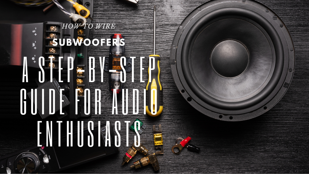How to Wire Subwoofers: A Step-by-Step Guide for Car Audio Enthusiasts